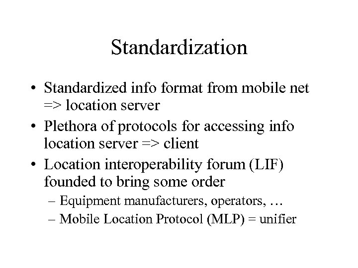 Standardization • Standardized info format from mobile net => location server • Plethora of