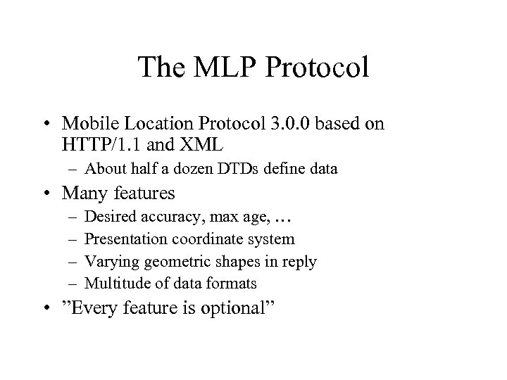 The MLP Protocol • Mobile Location Protocol 3. 0. 0 based on HTTP/1. 1