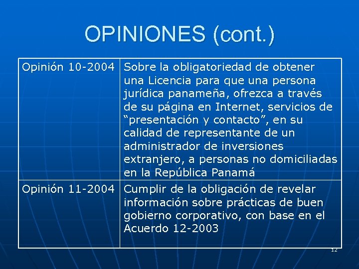 OPINIONES (cont. ) Opinión 10 -2004 Sobre la obligatoriedad de obtener una Licencia para