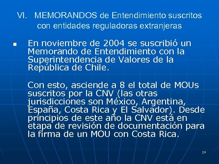 VI. MEMORANDOS de Entendimiento suscritos con entidades reguladoras extranjeras n En noviembre de 2004