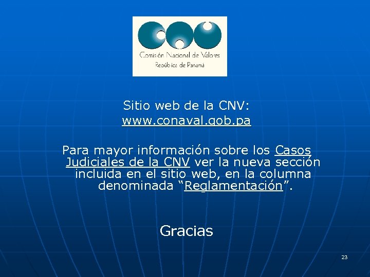 . Sitio web de la CNV: www. conaval. gob. pa Para mayor información sobre