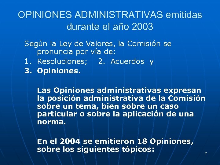 OPINIONES ADMINISTRATIVAS emitidas durante el año 2003 Según la Ley de Valores, la Comisión