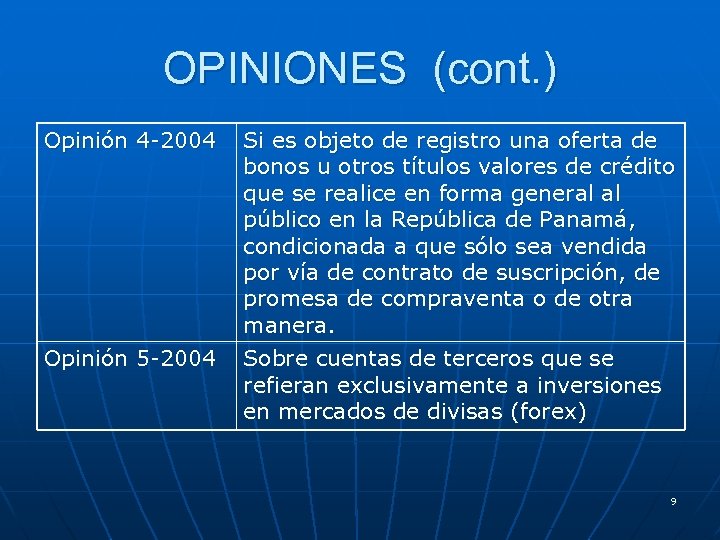 OPINIONES (cont. ) Opinión 4 -2004 Opinión 5 -2004 Si es objeto de registro