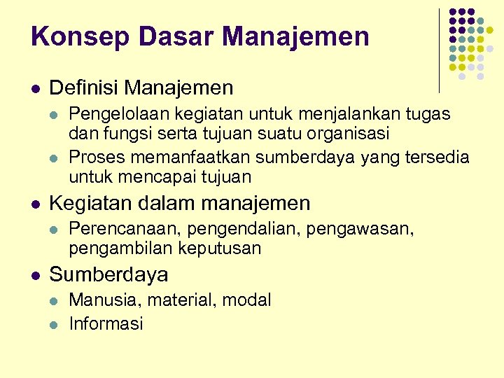 Konsep Dasar Manajemen l Definisi Manajemen l l l Kegiatan dalam manajemen l l