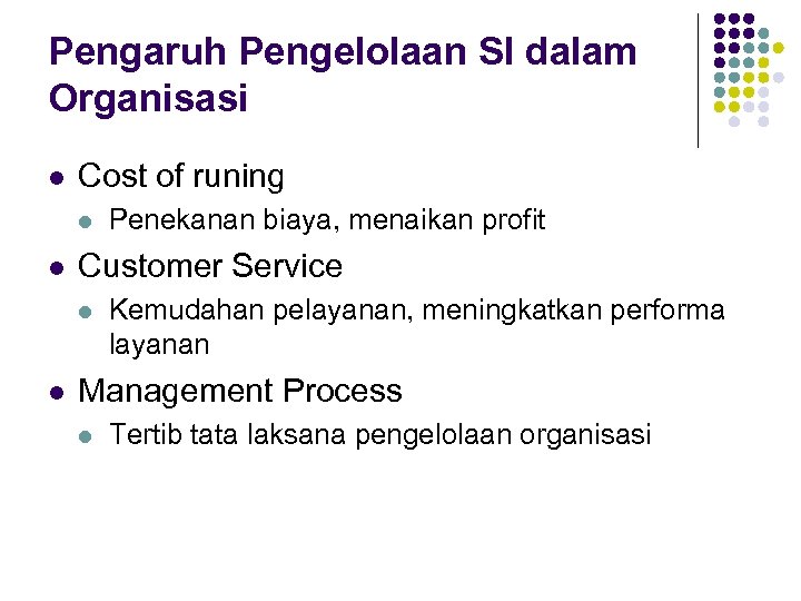 Pengaruh Pengelolaan SI dalam Organisasi l Cost of runing l l Customer Service l