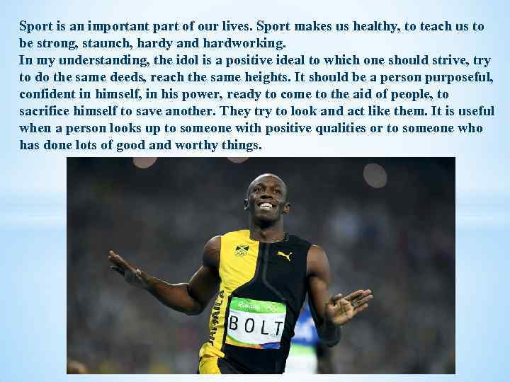 Sport is an important part of our lives. Sport makes us healthy, to teach