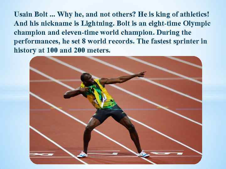 Usain Bolt. . . Why he, and not others? He is king of athletics!