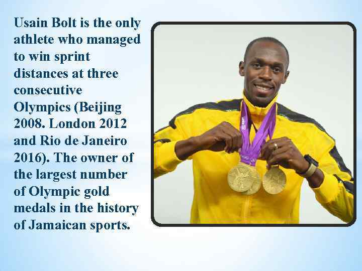 Usain Bolt is the only athlete who managed to win sprint distances at three