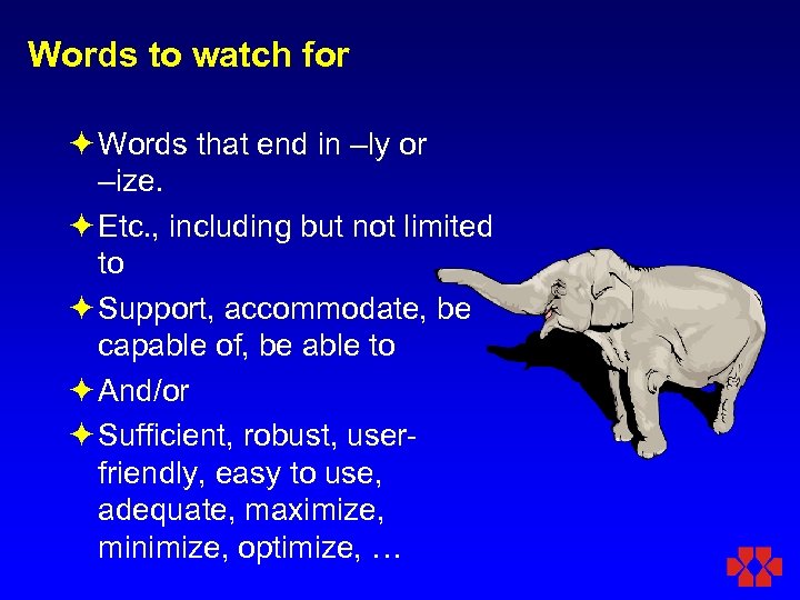 Words to watch for ö Words that end in –ly or –ize. ö Etc.