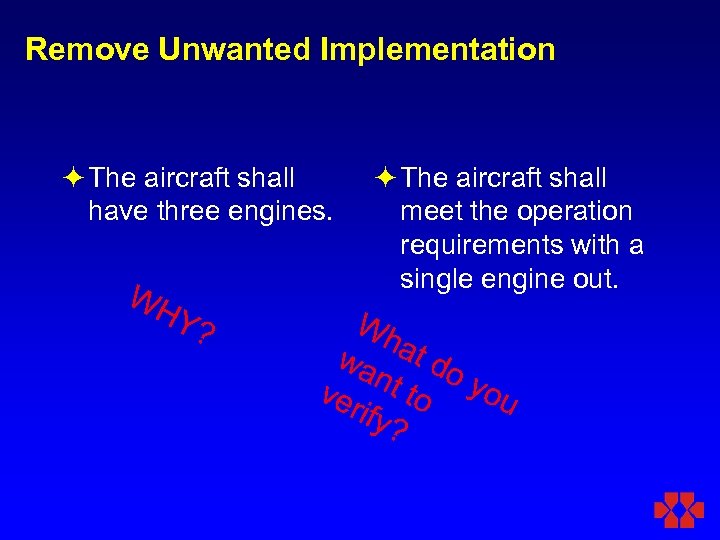 Remove Unwanted Implementation ö The aircraft shall have three engines. WH Y? ö The