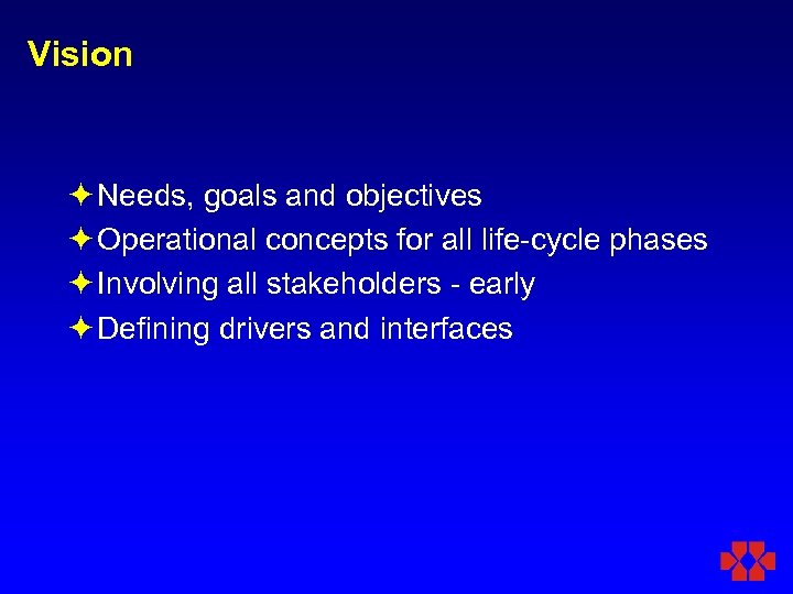 Vision ö Needs, goals and objectives ö Operational concepts for all life-cycle phases ö