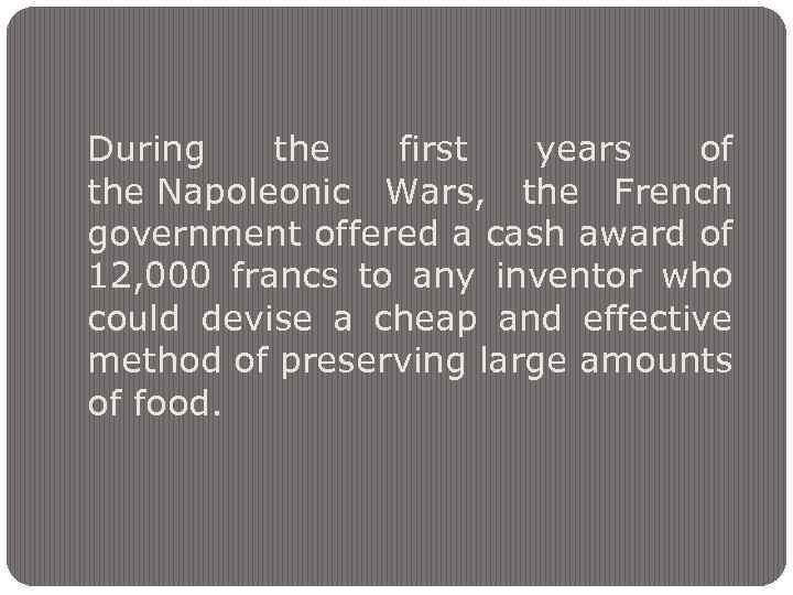 During the first years of the Napoleonic Wars, the French government offered a cash