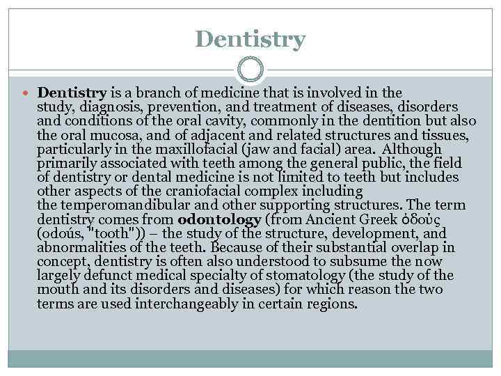 Dentistry is a branch of medicine that is involved in the study, diagnosis, prevention,