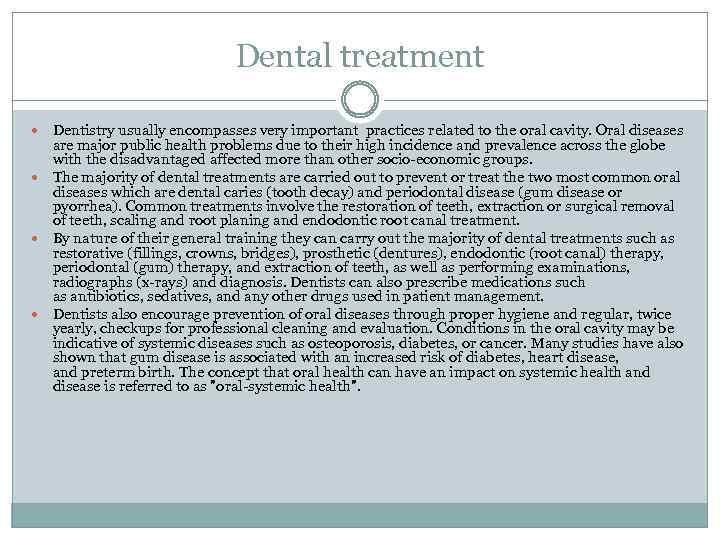 Dental treatment Dentistry usually encompasses very important practices related to the oral cavity. Oral