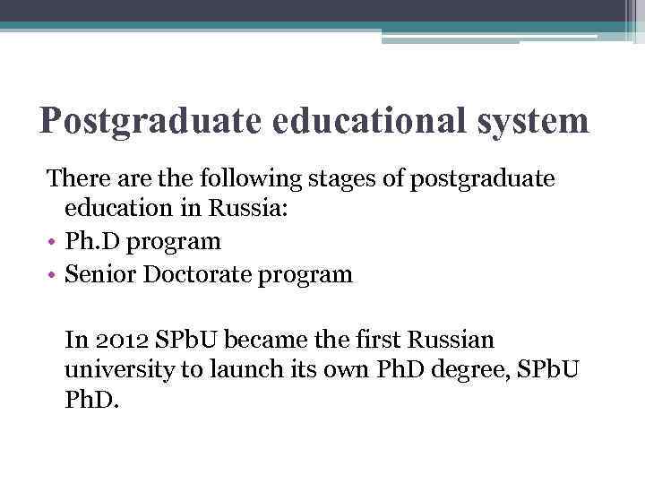 Postgraduate educational system There are the following stages of postgraduate education in Russia: •