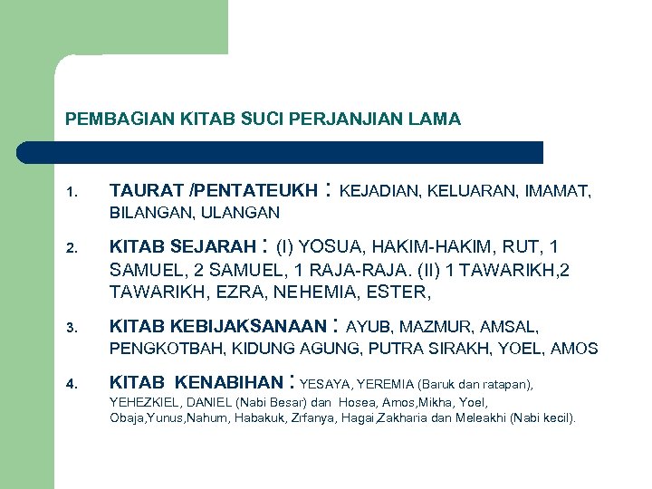 PEMBAGIAN KITAB SUCI PERJANJIAN LAMA 1. TAURAT /PENTATEUKH : KEJADIAN, KELUARAN, IMAMAT, BILANGAN, ULANGAN