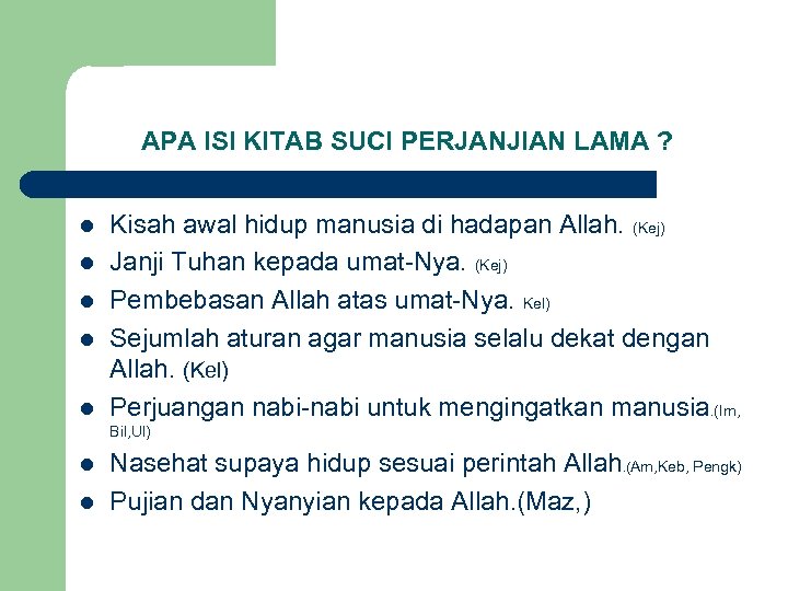 APA ISI KITAB SUCI PERJANJIAN LAMA ? l l l Kisah awal hidup manusia