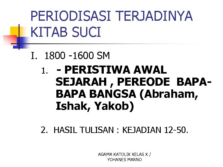 PERIODISASI TERJADINYA KITAB SUCI I. 1800 -1600 SM 1. - PERISTIWA AWAL SEJARAH ,