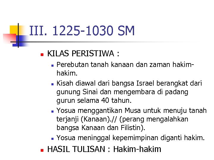 III. 1225 -1030 SM n KILAS PERISTIWA : n n n Perebutan tanah kanaan