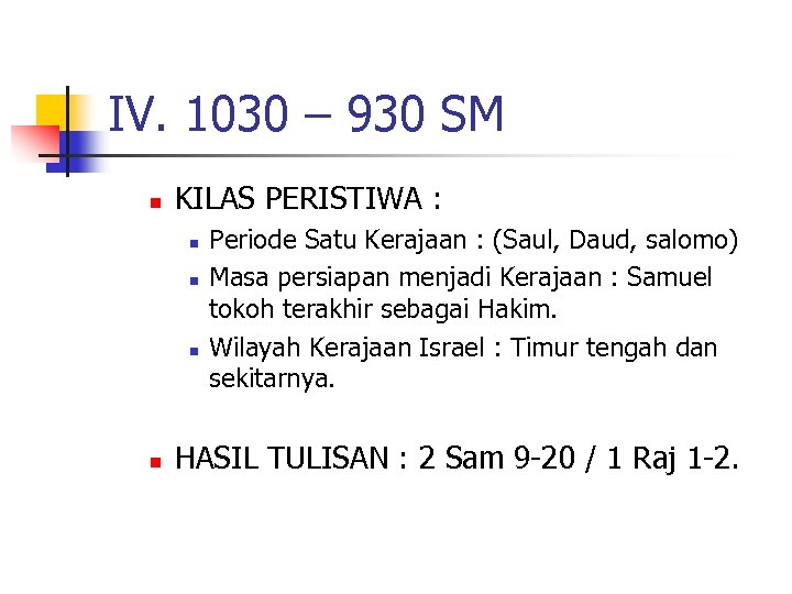 IV. 1030 – 930 SM n KILAS PERISTIWA : n n Periode Satu Kerajaan