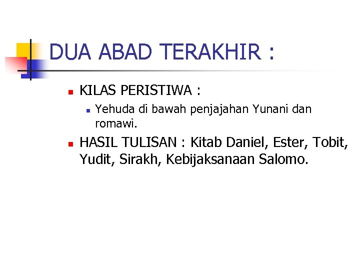 DUA ABAD TERAKHIR : n KILAS PERISTIWA : n n Yehuda di bawah penjajahan