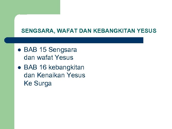 SENGSARA, WAFAT DAN KEBANGKITAN YESUS l l BAB 15 Sengsara dan wafat Yesus BAB