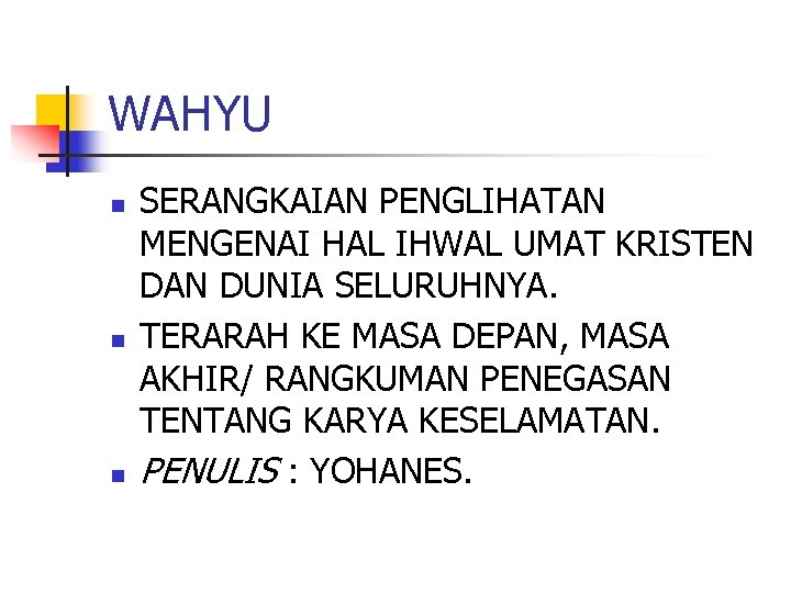 WAHYU n n n SERANGKAIAN PENGLIHATAN MENGENAI HAL IHWAL UMAT KRISTEN DAN DUNIA SELURUHNYA.