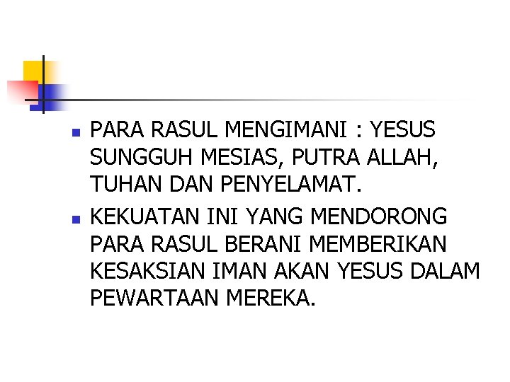 n n PARA RASUL MENGIMANI : YESUS SUNGGUH MESIAS, PUTRA ALLAH, TUHAN DAN PENYELAMAT.