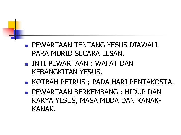 n n PEWARTAAN TENTANG YESUS DIAWALI PARA MURID SECARA LESAN. INTI PEWARTAAN : WAFAT