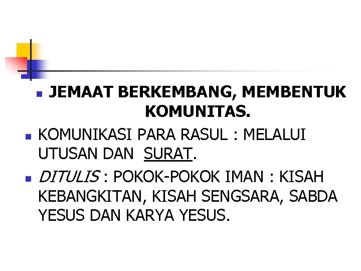 JEMAAT BERKEMBANG, MEMBENTUK KOMUNITAS. KOMUNIKASI PARA RASUL : MELALUI UTUSAN DAN SURAT. DITULIS :