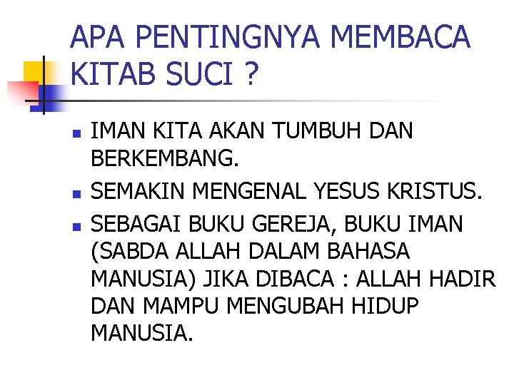 APA PENTINGNYA MEMBACA KITAB SUCI ? n n n IMAN KITA AKAN TUMBUH DAN