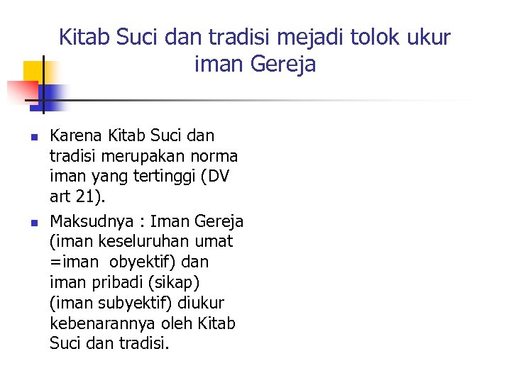 Kitab Suci dan tradisi mejadi tolok ukur iman Gereja n n Karena Kitab Suci