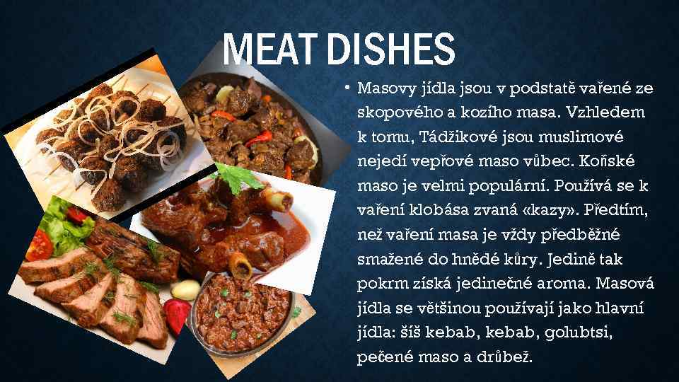 MEAT DISHES • Masovy jídla jsou v podstatě vařené ze skopového a kozího masa.