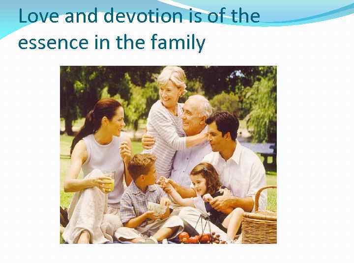 Love and devotion is of the essence in the family 