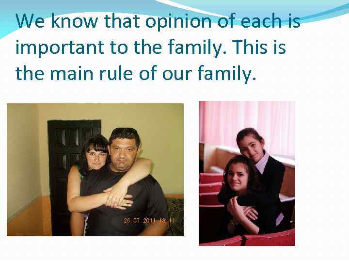 We know that opinion of each is important to the family. This is the