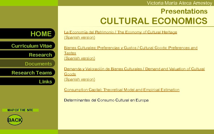 Victoria María Ateca Amestoy Presentations CULTURAL ECONOMICS HOME Curriculum Vitae Research La Economía del