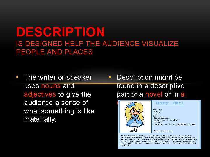 DESCRIPTION IS DESIGNED HELP THE AUDIENCE VISUALIZE PEOPLE AND PLACES • The writer or