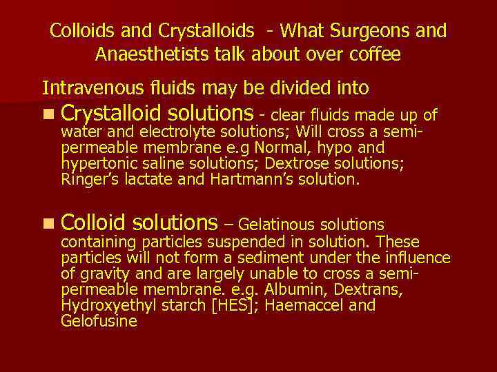 Colloids and Crystalloids - What Surgeons and Anaesthetists talk about over coffee Intravenous fluids