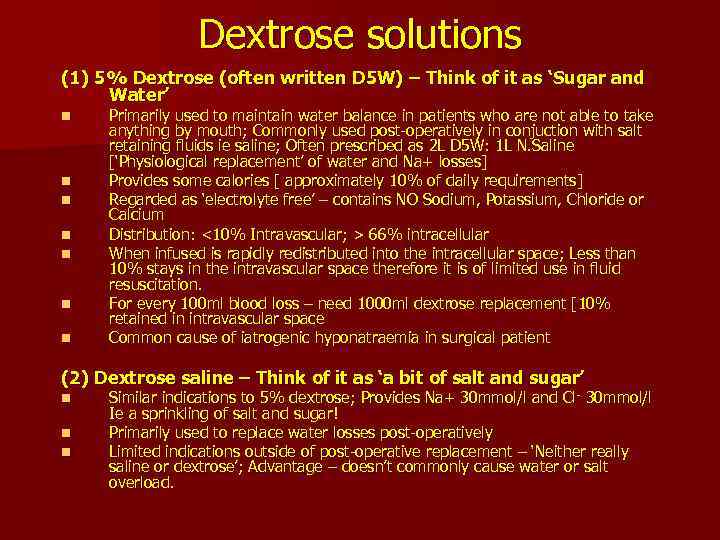 Dextrose solutions (1) 5% Dextrose (often written D 5 W) – Think of it