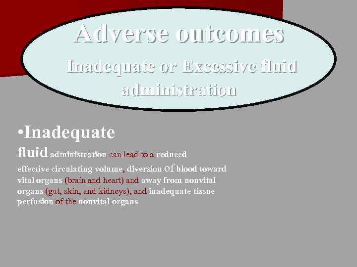 Adverse outcomes Inadequate or Excessive fluid administration • Inadequate fluid administration can lead to