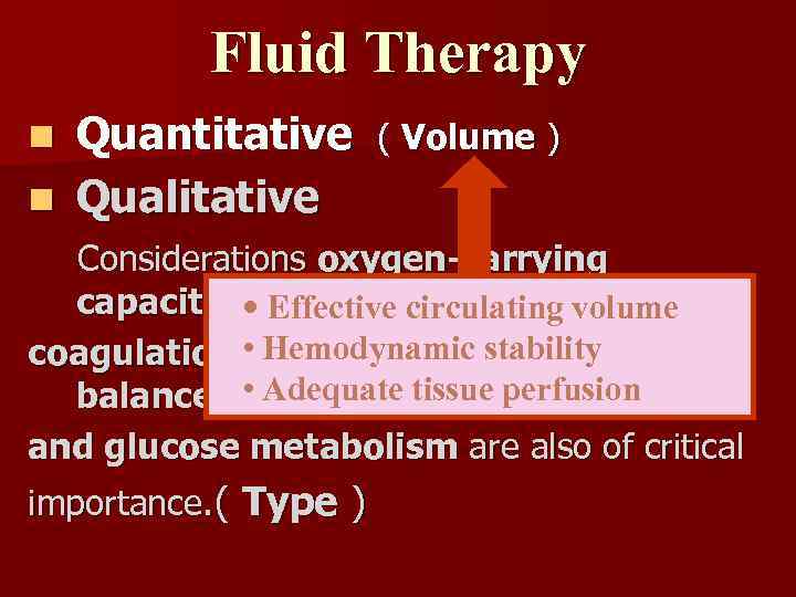 Fluid Therapy Quantitative n Qualitative n ( Volume ) Considerations oxygen-carrying capacity, • Effective