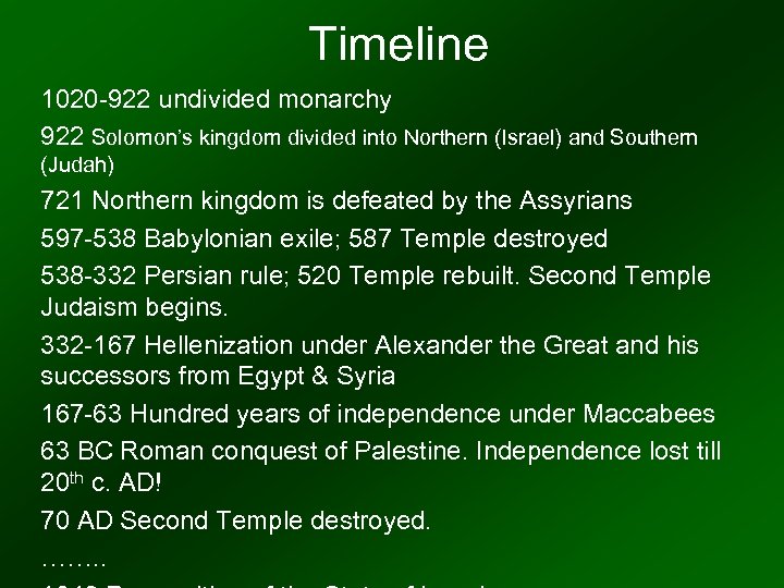 Timeline 1020 -922 undivided monarchy 922 Solomon’s kingdom divided into Northern (Israel) and Southern