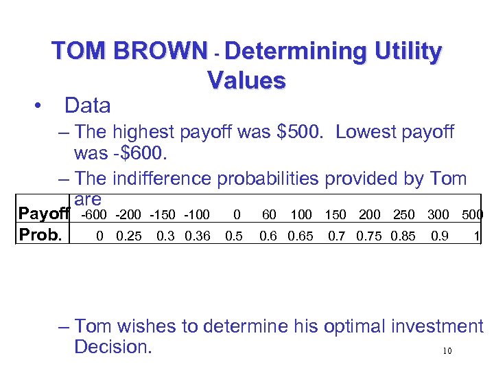  • TOM BROWN - Determining Utility Values Data – The highest payoff was