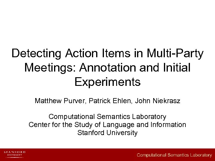 Detecting Action Items in Multi-Party Meetings: Annotation and Initial Experiments Matthew Purver, Patrick Ehlen,