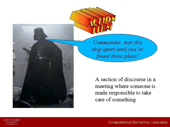 Commander, tear this ship apart until you’ve found those plans! A section of discourse
