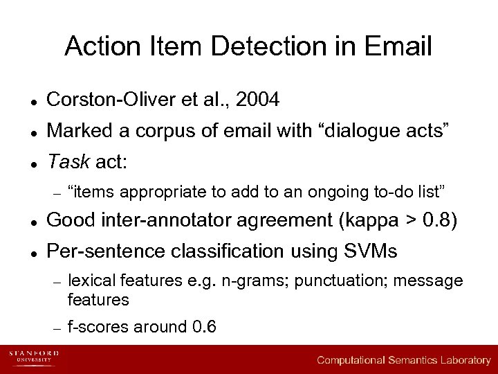 Action Item Detection in Email l Corston-Oliver et al. , 2004 l Marked a