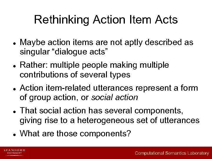 Rethinking Action Item Acts l l l Maybe action items are not aptly described