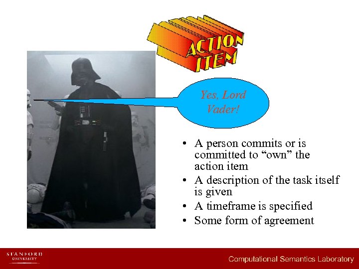 Yes, Lord Vader! • A person commits or is committed to “own” the action