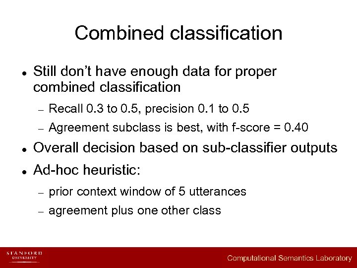 Combined classification l Still don’t have enough data for proper combined classification – Recall