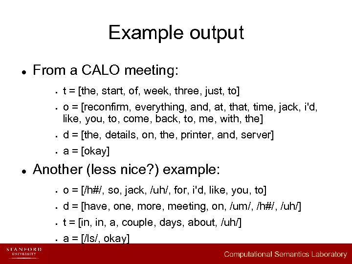 Example output l From a CALO meeting: t = [the, start, of, week, three,